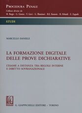 Libro La formazione digitale delle prove dichiarative. L'esame a distanza tra regole interne e diritto sovranazionale Marcello Daniele