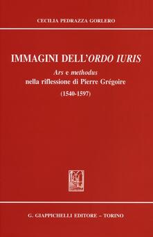 Immagini dellordo iuris. Ars e methodus nella riflessione di Pierre Grégoire (1540-1597).pdf