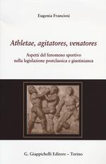 Libro Athletae, agitatores, venatores. Aspetti del fenomeno sportivo nella legislazione postclassica e giustinianea Eugenia Franciosi