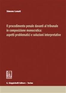 Il procedimento penale davanti al tribunale in composizione monocratica: aspetti problematici e soluzioni interpretative.pdf