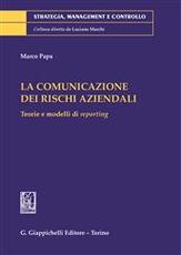 Libro La comunicazione dei rischi aziendali. Teorie e modelli di reporting Marco Papa