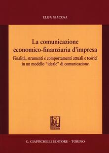 La comunicazione economico-finanziaria dimpresa. Finalità, strumenti e comportamenti attuali e teorici in un modello «ideale» di comunicazione.pdf