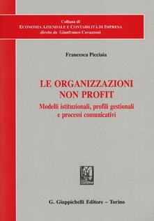 Le organizzazioni non profit. Modelli istituzionali, profili gestionali e processi comunicativi.pdf
