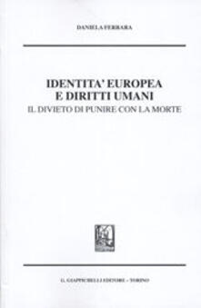 Identità europea e diritti umani. Il divieto di punire con la morte.pdf