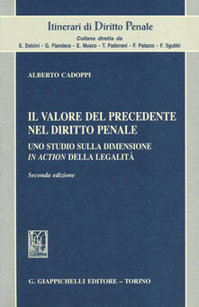 Il valore del precedente nel diritto penale. Uno studio sulla dimensione in action della legalità.pdf