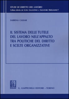 Il sistema delle tutele del lavoro nellappalto tra politiche del diritto e scelte organizzative.pdf