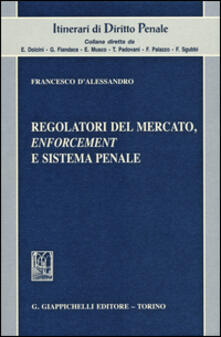 Regolatori del mercato, enforcement e sistema penale.pdf