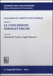 Dialoghi sul diritto dellenergia. Vol. 1: Le concessioni idroelettriche..pdf