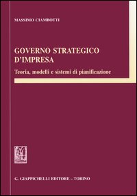 Governo strategico d'impresa. Teoria, modelli e sistemi di pianificazione Scarica PDF EPUB
