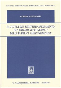 La tutela del legittimo affidamento del privato nei confronti della pubblica amministrazione Scarica PDF EPUB
