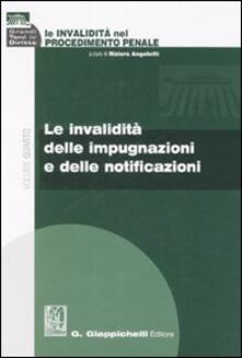 Grandtoureventi.it Le invalidità nel procedimento penale. Vol. 4: Le invalidità delle impugnazioni e delle notificazioni. Image