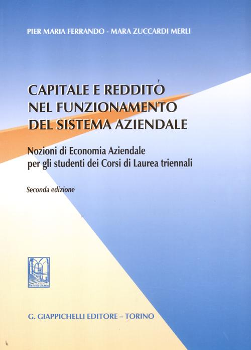 Capitale e reddito nel funzionamento del sistema aziendale. Nozioni di economia aziendale per gli studenti dei corsi di laurea triennali Scarica PDF EPUB
