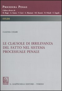 Le clausole di irrilevanza del fatto nel sistema processuale penale