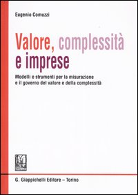 Valore, complessità e imprese. Modelli e strumenti per la misurazione e il governo del valore e della complessità Scarica PDF EPUB
