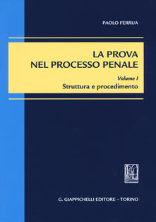 La prova nel processo penale. Vol. 1: Struttura e procedimento..pdf