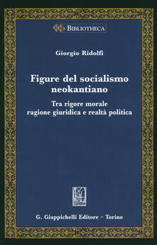 Figure del socialismo neokantiano. Tra rigore morale ragione giuridica e realtà politica.pdf
