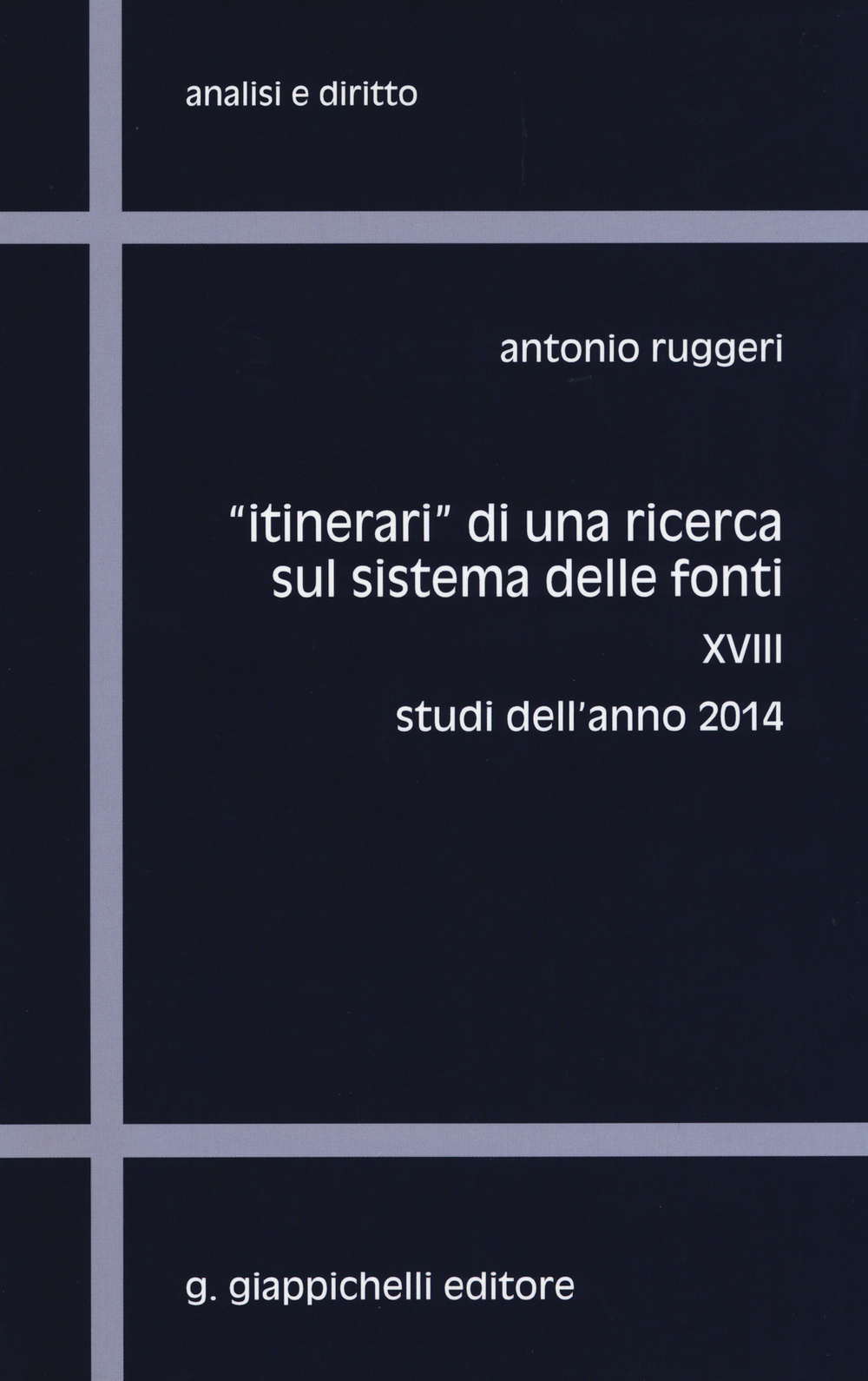 «Itinerari» di una ricerca sul sistema delle fonti. Vol. 18: Studi dell'anno 2014.