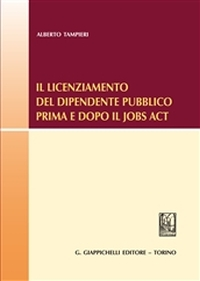 Il licenziamento del dipendente pubblico prima e dopo il «Jobs Act» Scarica PDF EPUB
