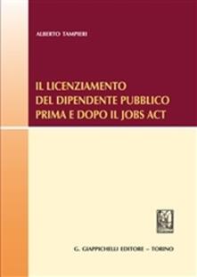 Il licenziamento del dipendente pubblico prima e dopo il «Jobs Act».pdf