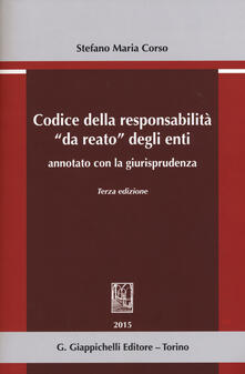 Codice della responsabilità «da reato» degli enti annotato con la giurisprudenza.pdf
