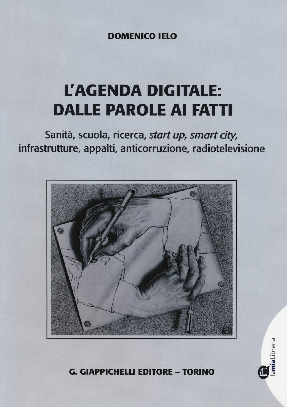 L' agenda digitale: dalle parole ai fatti. Sanità, scuola, ricerca, start up, smart city, infrastrutture, appalti, anticorruzione, radiotelevisione Scarica PDF EPUB
