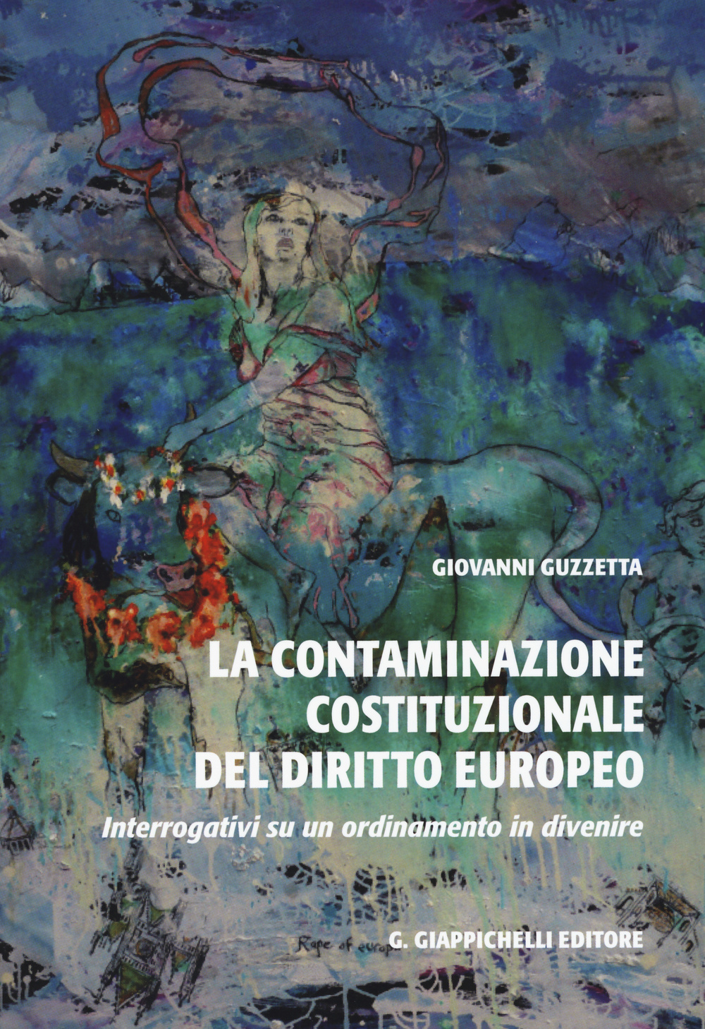 La contaminazione costituzionale del diritto europeo. Interrogativi su un ordinamento in divenire Scarica PDF EPUB
