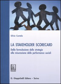 La stakeholder scorecard. Dalla formulazione delle strategie alla misurazione delle performance sociali Scarica PDF EPUB
