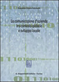 La comunicazione d'azienda tra contesto globale e sviluppo locale Scarica PDF EPUB
