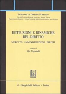 Istituzioni e dinamiche del diritto. Mercato, amministrazione, diritto.pdf