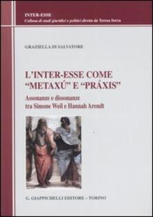L inter-esse come «metaxú» e «práxis». Assonanze e dissonanze tra Simone Weil e Hannah Arendt.pdf