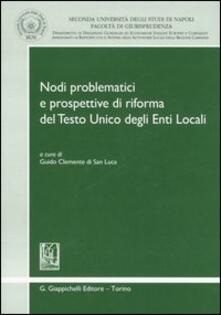 Nodi problematici e prospettive di riforma del Testo Unico degli Enti Locali. Atti del Convegno (Napoli, 6-7 luglio 2006).pdf