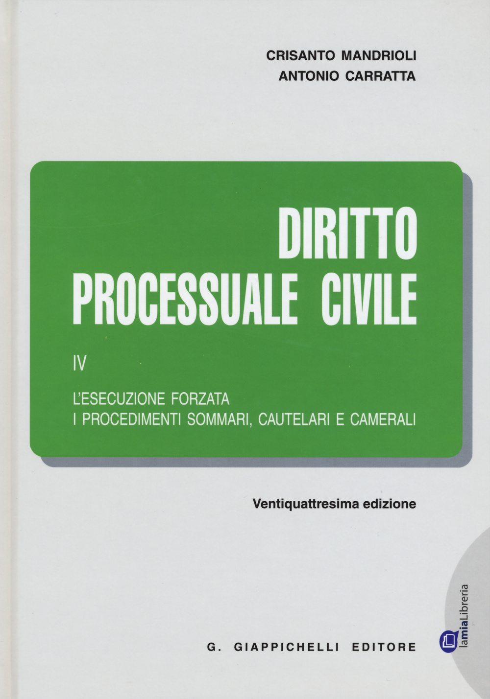 Diritto processuale civile. Vol. 4: L'esecuzione forzata. I procedimenti sommari, cautelari e camerali.