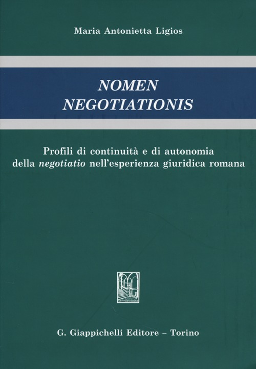 Nomen negotiationis. Profili di continuità e di autonomia della negotiatio nell'esperienza giuridica romana Scarica PDF EPUB
