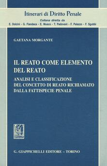 Il reato come elemento del reato. Analisi e classificazione del concetto di reato richiamato dalla fattispecie penale.pdf