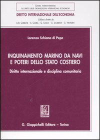 Inquinamento marino da navi e poteri dello stato costiero. Diritto internazionale e disciplina comunitaria Scarica PDF EPUB
