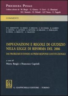 Impugnazioni e regole di giudizio nella legge di riforma del 2006. Dai problemi di fondo ai primi responsi costituzionali.pdf