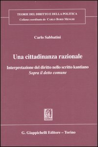 Una cittadinanza razionale. Interpretazione del diritto nello scritto kantiano «Sopra il detto comune»