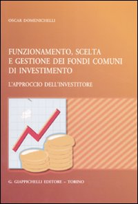 Funzionamento, scelta e gestione dei fondi comuni di investimento. L'approccio dell'investitore Scarica PDF EPUB
