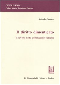 Il diritto dimenticato. Il lavoro nella costituzione europea Scarica PDF EPUB
