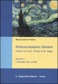 Diritto ecclesiastico. Elementi. Principi non scritti. Principi scritti. Regole. Vol. 1: I principi non scritti. Scarica PDF EPUB
