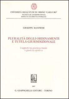 Pluralità degli ordinamenti e tutela giurisdizionale. I rapporti tra giustizia statale e giustizia sportiva.pdf