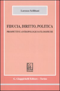 Fiducia, diritto, politica. Prospettive antropologico-filosofiche Scarica PDF EPUB
