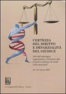 Certezza del diritto e imparzialità del giudice. Atti del Convegno (Palermo, 23-24 marzo 2007).pdf