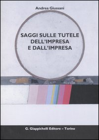 Saggi sulle tutele dell'impresa e dall'impresa Scarica PDF EPUB
