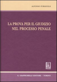 La prova per il giudizio nel processo penale