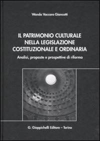 Il patrimonio culturale nella legislazione costituzionale e ordinaria. Analisi, proposte e prospettive di riforma Scarica PDF EPUB
