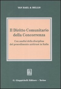 Il diritto comunitario della concorrenza. Con analisi della disciplina del procedimento antitrust in Italia Scarica PDF EPUB
