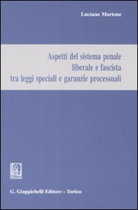 Aspetti del sistema penale liberale e fascista tra leggi speciali e garanzie processuali Scarica PDF EPUB
