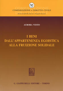 I beni dallappartenenza egoistica alla fruizione solidale.pdf