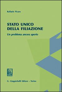 Stato unico della filiazione. Un problema ancora aperto Scarica PDF EPUB
